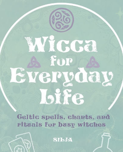 Бумажная книга «Wicca for Everyday Life: Celtic Spells, Chants, and Rituals for Busy Witches» - фото №1