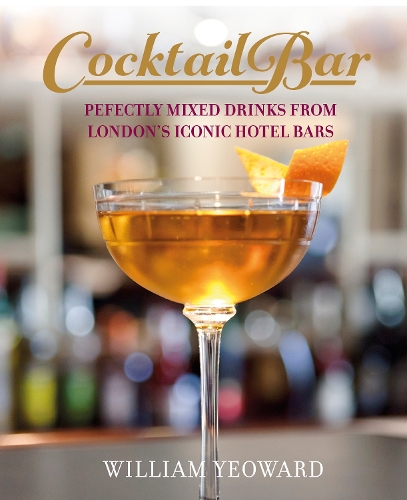 Бумажная книга «The Cocktail Bar: Perfectly Mixed Drinks from London's Iconic Hotel Bars», автор Уильям Йовард - фото №1