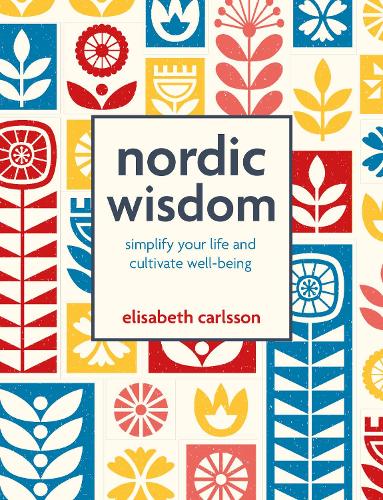 Бумажная книга «Nordic Wisdom: Simplify Your Life and Cultivate Well-Being», автор Элизабет Карлссон - фото №1