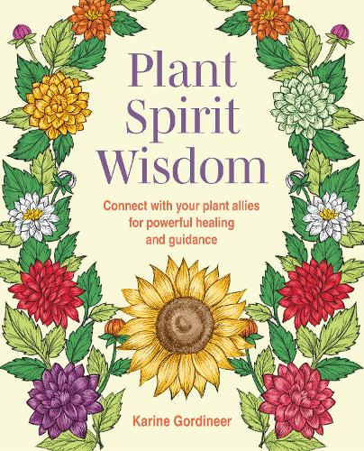 Бумажная книга «Plant Spirit Wisdom: Connect with Your Plant Allies for Powerful Healing and Guidance», автор Карин Гординир - фото №1