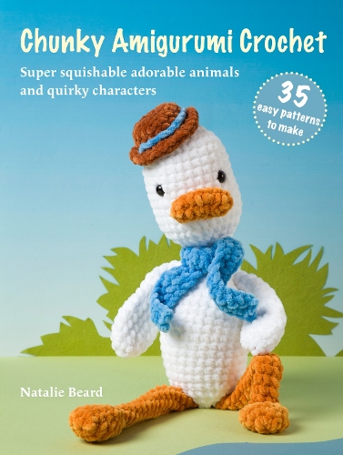 Бумажная книга «Chunky Amigurumi Crochet: 35 easy patterns to make: Super-Squishable Adorable Animals and Quirky Characters», автор Натали Бирд - фото №1