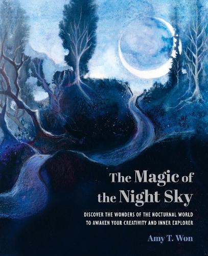 Бумажная книга «The Magic of the Night Sky: Discover the Wonders of the Nocturnal World to Awaken Your Creativity and Inner Explorer», автор Эми Т. Вон - фото №1
