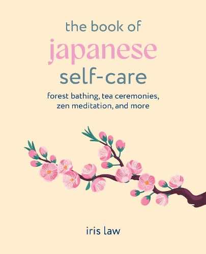 Бумажная книга «The Book of Japanese Self-Care: Forest Bathing, Tea Ceremonies, ZEN Meditation, and More», автор Айрис Лоу - фото №1