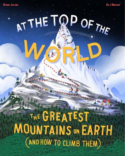 Бумажная книга «At The Top of the World: The Greatest Mountains on Earth (and how to climb them)», автор Робин Джейкобс - фото №1