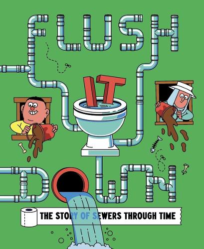 Бумажная книга «Flush It Down: The Story of Sewers Through Time», автор Роб Флауэрс - фото №1
