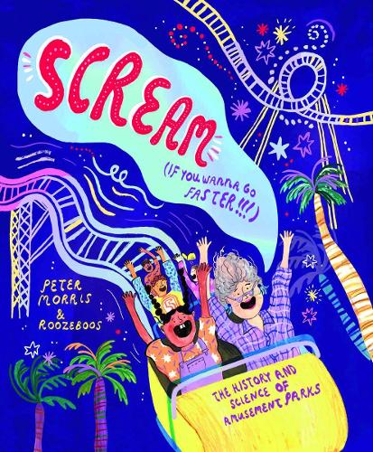 Бумажная книга «Scream If You Wanna Go Faster!: The History and Science of Amusement Parks», автор Питер Моррис - фото №1