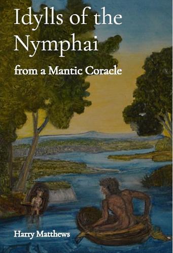 Бумажная книга «Idylls of the Nymphai: from a Mantic Coracle», автор Гарри Мэтьюс - фото №1