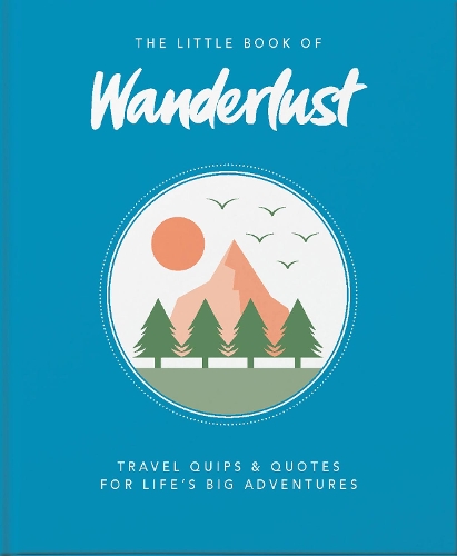 Бумажная книга «The Little Book of Wanderlust: Travel quips & quotes for life’s big adventures», авторов Wanderlust, Wanderlust Travel Media Ltd - фото №1