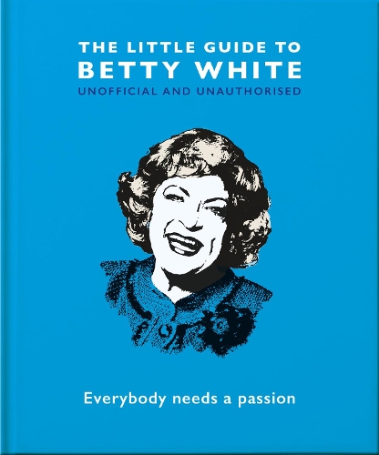 Бумажная книга «The Little Guide to Betty White: Everybody needs a passion», автор Orange Hippo! - фото №1
