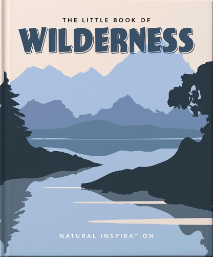 Бумажная книга «The Little Book of Wilderness: Wild Inspiration», автор Orange Hippo! - фото №1