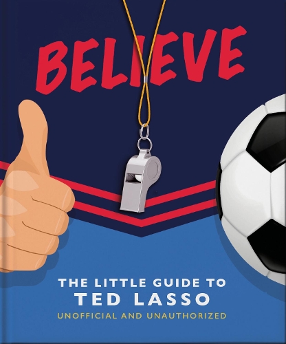 Бумажная книга «Believe - The Little Guide to Ted Lasso», автор Orange Hippo! - фото №1