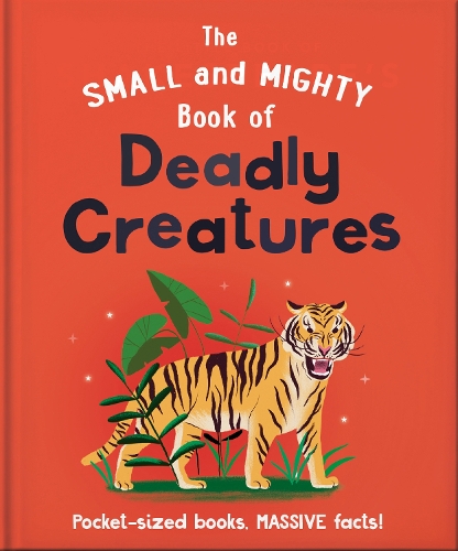 Бумажная книга «The Small and Mighty Book of Deadly Creatures: Pocket-sized books, massive facts!», автор Orange Hippo! - фото №1
