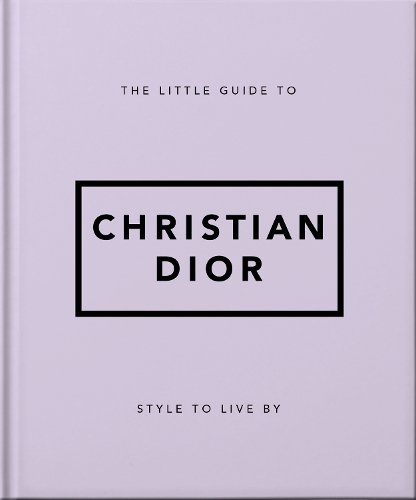 Бумажная книга «The Little Guide to Christian Dior: Style to Live By», автор Orange Hippo! - фото №1