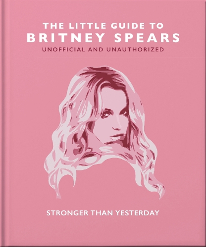 Бумажная книга «The Little Guide to Britney Spears: Stronger than Yesterday», автор Orange Hippo! - фото №1