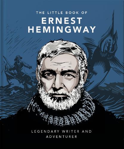 Бумажная книга «The Little Book of Ernest Hemingway: Legendary Writer and Adventurer», автор Orange Hippo! - фото №1