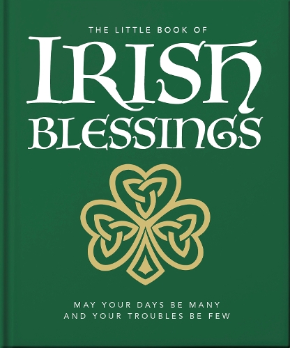 [object Object] «The Little Book of Irish Blessings: May your days be many and your troubles be few», автор Orange Hippo! - фото №1