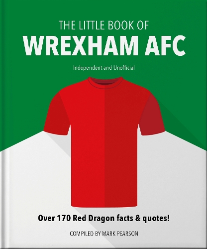 Паперова книга «The Little Book of Wrexham AFC: Over 170 Red Dragon facts & quotes!», автор Марк Пірсон - фото №1