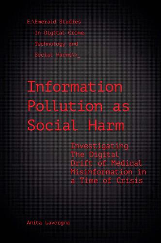 Бумажная книга «Information Pollution as Social Harm: Investigating the Digital Drift of Medical Misinformation in a Time of Crisis», автор Анита Лаворгна - фото №1