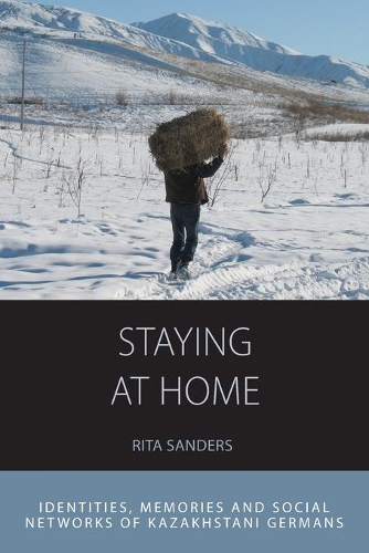 Бумажная книга «Staying at Home: Identities, Memories and Social Networks of Kazakhstani Germans», автор Рита Сандерс - фото №1