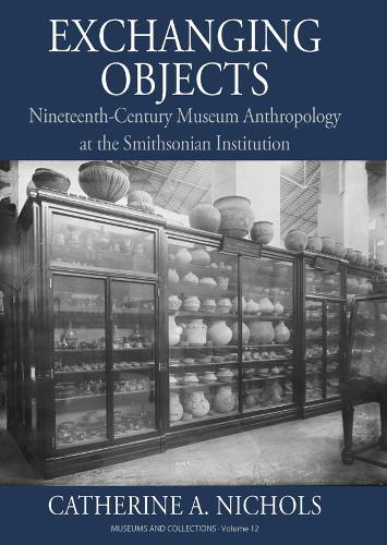Бумажная книга «Exchanging Objects: Nineteenth-Century Museum Anthropology at the Smithsonian Institution», автор Кэтрин А. Николс - фото №1
