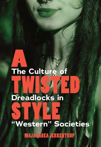 Бумажная книга «A Twisted Style: The Culture of Dreadlocks in “Western” Societies», автор Майя Табеа Джеррентруп - фото №1