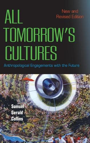 Бумажная книга «All Tomorrow's Cultures: Anthropological Engagements with the Future», автор Сэмюэл Джеральд Коллинз - фото №1