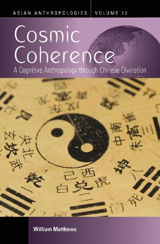 Паперова книга «Cosmic Coherence: A Cognitive Anthropology Through Chinese Divination», автор Вільям Метьюз - фото №1