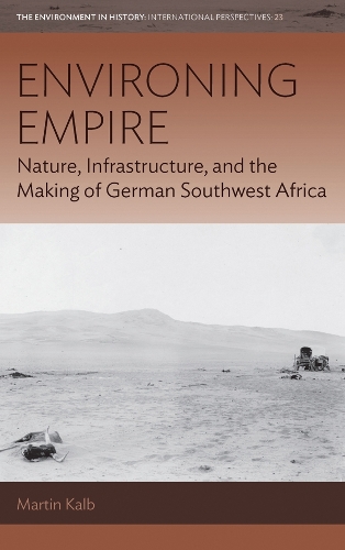 Бумажная книга «Environing Empire: Nature, Infrastructure and the Making of German Southwest Africa», автор Мартин Калб - фото №1