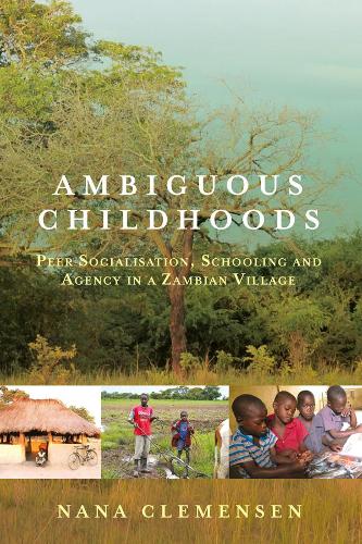 Бумажная книга «Ambiguous Childhoods: Peer Socialisation, Schooling and Agency in a Zambian Village», автор Нана Клеменсен - фото №1