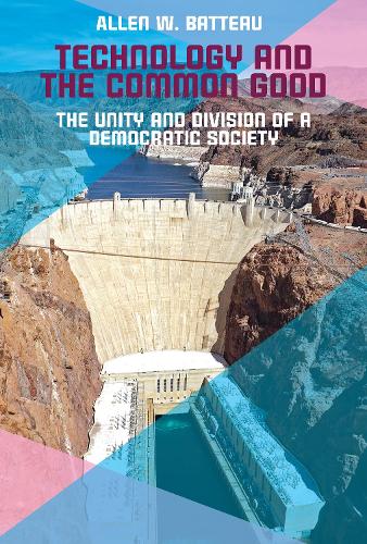 Бумажная книга «Technology and the Common Good: The Unity and Division of a Democratic Society», автор Аллен Батто - фото №1