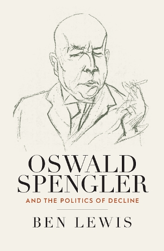 Бумажная книга «Oswald Spengler and the Politics of Decline», автор Бен Льюис - фото №1