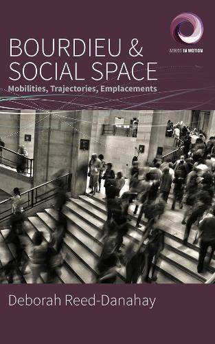 Бумажная книга «Bourdieu and Social Space: Mobilities, Trajectories, Emplacements», автор Дебора Рид-Данахай - фото №1