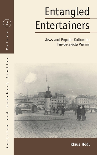 Бумажная книга «Entangled Entertainers: Jews and Popular Culture in Fin-de-Siècle Vienna», автор Клаус Хёдль - фото №1