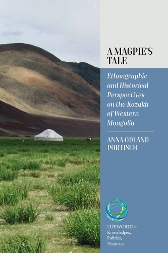 Паперова книга «A Magpie’s Tale: Ethnographic and Historical Perspectives on the Kazakh of Western Mongolia», автор Анна Одланд Портіш - фото №1