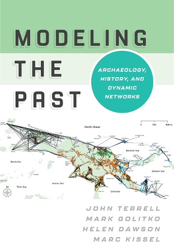 [object Object] «Modeling the Past: Archaeology, History, and Dynamic Networks», авторов Хелен Доусон, Джон Террелл, Марк Киссель, Марк Голитко - фото №1