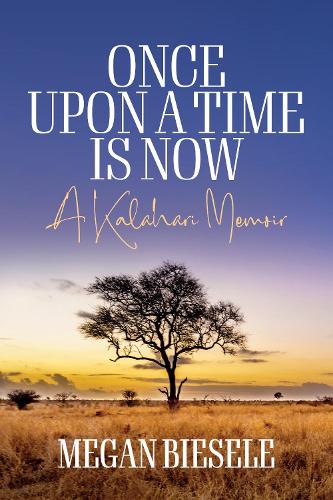 Паперова книга «Once Upon a Time is Now: A Kalahari Memoir», автор Меган Бізеле - фото №1