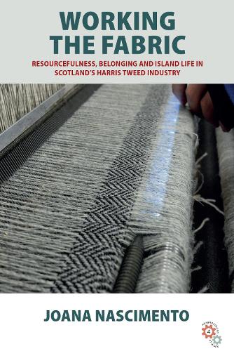 Бумажная книга «Working the Fabric: Resourcefulness, Belonging and Island Life in Scotland’s Harris Tweed Industry», автор Джоана Насименто - фото №1