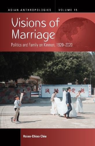 Бумажная книга «Visions of Marriage: Politics and Family on Kinmen, 1920-2020», автор Сяо-Чяо Чиу - фото №1