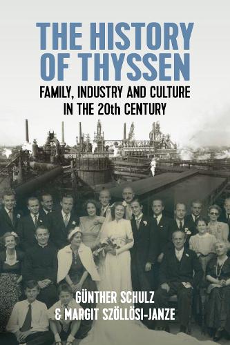 Бумажная книга «The History of Thyssen: Family, Industry and Culture in the 20th Century», авторов Гюнтер Шульц, Маргит Шёллёзи-Янце - фото №1
