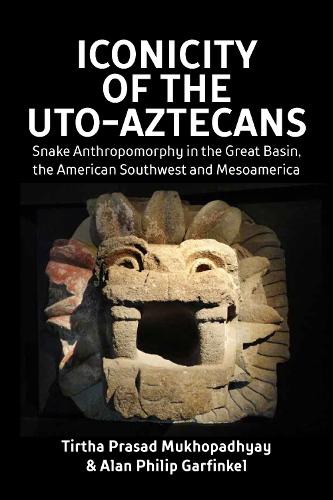 Бумажная книга «Iconicity of the Uto-Aztecans: Snake Anthropomorphy in the Great Basin, the American Southwest and Mesoamerica», авторов Алан Филип Гарфинкель, Тиртха Прасад Мукхопадхьяй - фото №1