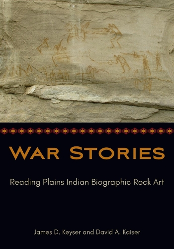 Бумажная книга «War Stories: Reading Plains Indian Biographic Rock Art», авторов Дэвид Кайзер, Джеймс Д. Кайзер - фото №1