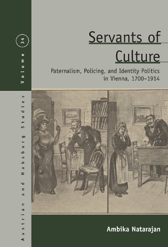 Бумажная книга «Servants of Culture: Paternalism, Policing, and Identity Politics in Vienna, 1700-1914», автор Амбика Натараджан - фото №1