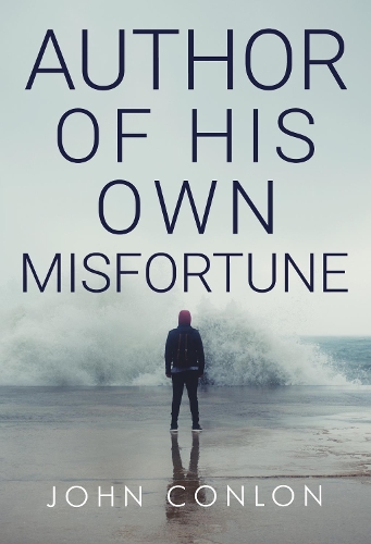 Паперова книга «Author of His Own Misfortune», автор Джон Конлон - фото №1