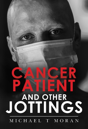 Бумажная книга «Cancer Patient and Other Jottings», автор Майкл Т. Моран - фото №1