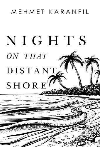 Бумажная книга «Nights on that Distant Shore», автор Мехмет Каранфил - фото №1