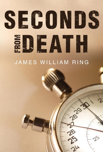 Паперова книга «Seconds From Death», автор Джеймс Вільям Рінг - фото №1