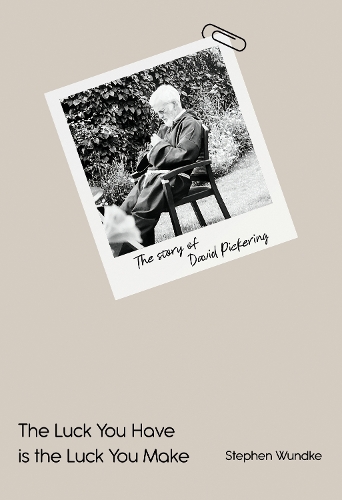 Бумажная книга «The Luck You Have is the Luck You Make The Story of David Pickering Pickering», автор Стивен Вундке - фото №1