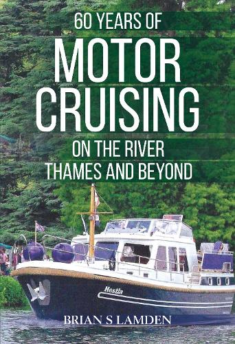 Паперова книга «60 Years of Motor Cruising on the River Thames and beyond», автор Брайан С. Ламден - фото №1