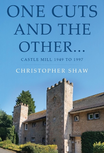Бумажная книга «One Cuts and the Other… Castle Mill 1949 to 1997», автор Кристофер Шоу - фото №1