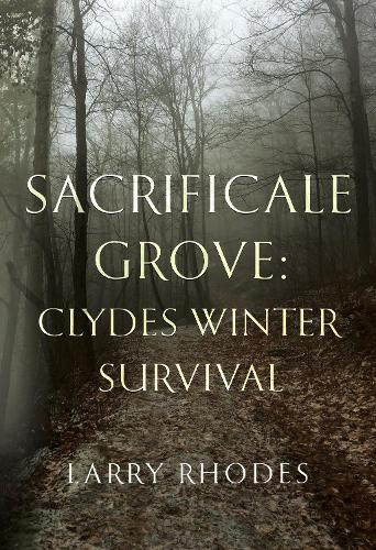 Бумажная книга «Sacrificale Grove: Clydes Winter Survival», автор Ларри Родс - фото №1